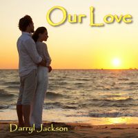 Our Love by Darryl Jackson