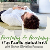 RECEIVING & RECEIVING: 7 Yoga Poses That Give Back To You