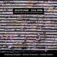 Avantango: Live 1996 (Remixed and Remastered) (AR003) by Pablo Aslan, Thomas Chapin & Ethan Iverson