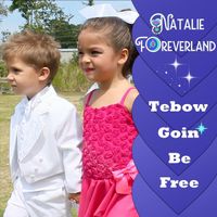 Tebow Goin' Be Free by Natalie Foreverland