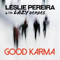 Good Karma by Leslie Pereira & The Lazy Heroes