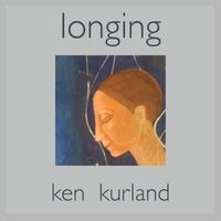 Longing by Ken Kurland