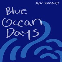 Blue Ocean Days by Ken Kurland