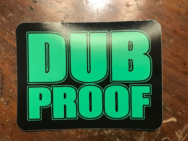 Dub Proof Sticker