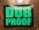 Dub Proof Sticker