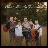 Wood Family Tradition by Wood Family Tradition