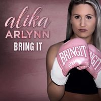 Bring It by Alika Arlynn