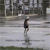 Naked at the Marathon, Vol. 1 & 2 (1995-1996) by The Naked Picassos