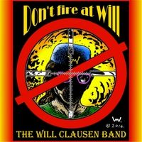 Don't Fire at Will by The Will Clausen Band