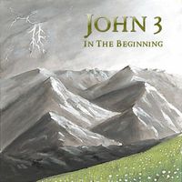 In the Beginning by John 3