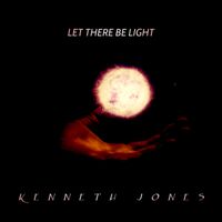 Let There Be Light by Kenneth Jones