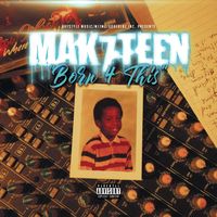 Mak7teen "Exclusive Download" "They Know - Born 4 This" 