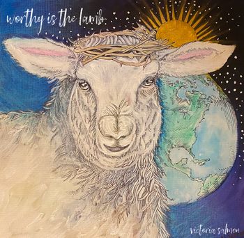 Worthy is The Lamb...14x14 Acrylic on canvas $100
