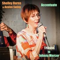 Accentuate: Tribute to Johnny Mercer by Shelley Burns & Avalon Swing