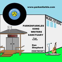 Parkenfarkles Song Writers Sanctuary by Dan Shepherd