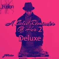 A Solid Reminder Of Her 2 (Deluxe) by J Fusion