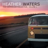 The Campervan Collective, Vol. 1 by Heather Waters