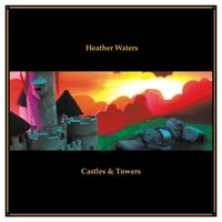 Castles & Towers by Heather Waters