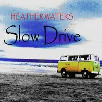 SLOW DRIVE by HEATHER WATERS