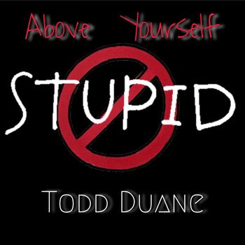 Stupid (Above Yourself)
