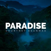 Paradise by Courtney Asunmaa