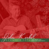 December 10th (She Made the Most of Christmas) by John Korbel