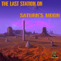 "The Last Station on Saturn's Moon" by ULTRA-MEGA (Original)