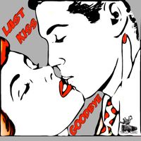 "Last Kiss Goodbye" by ULTRA-MEGA (Original)