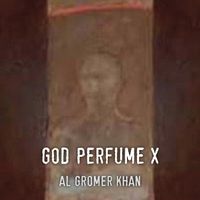God Perfume X by Al Gromer Khan