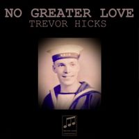 No Greater Love by Trevor Hicks