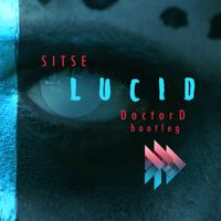 Sitse - Lucid - DoctorD Bootleg by DoctorD