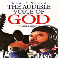 (Audiobook+E-Book) How I Heard The Audible Voice Of God by Jason A. Moye