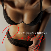 (book) HOW POETRY GOT ME PUSSY "a raw truth behind spoken word"  