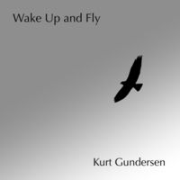 Wake up and Fly by Kurt Gundersen