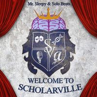 Welcome To Scholarville  by Mr. Sleepy & Solo Beats