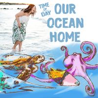 Our Ocean Home by Time of Day