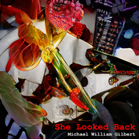 "She Looked Back - single" by Michael William Gilbert