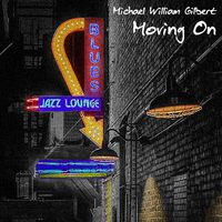"Moving On - single" by Michael William Gilbert