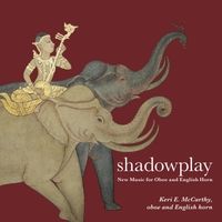 Shadowplay: New Music for Oboe and English Horn by Keri E. McCarthy