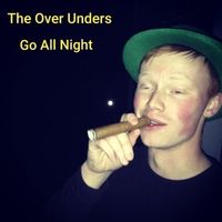 Go All Night by The over Unders