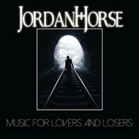 Music For Lovers and Losers by Jordanhorse
