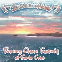 Evening Ocean Serenity at Santa Cruz by Dr. White's Noise