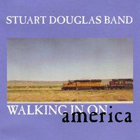 Walking in on America by Stuart Douglas Band