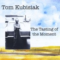 The Tasting of the Moment by Tom Kubisiak