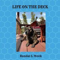 Life on the Deck by Randal L Meek