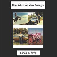 Days When We Were Younger by Randal L Meek