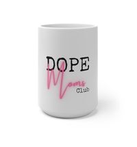 Dope Moms Club Color Changing Mug 