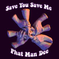 Save You Save Me  by Phat Man Dee - featuring Julie Slim, Geña, Mathew Tembo, and Sara Stock Mayo