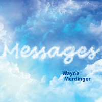 Messages - 2018 Album Release by Wayne Merdinger