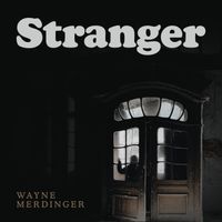 Stranger by Wayne Merdinger